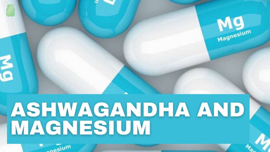 Ashwagandha and magnesium