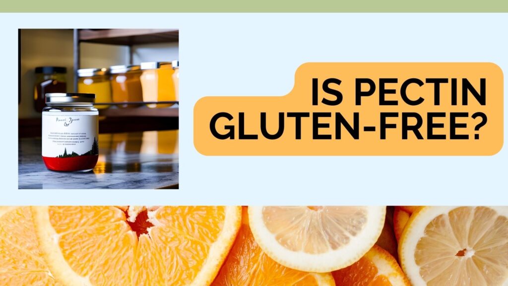 Is Pectin Gluten-free? Find out now
