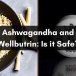 Ashwagandha and wellbutrin, is it safe