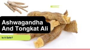 Ashwagandha and Tongkat ali